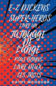 E-Z Dickens Super-Héros Livres Un Et Deux: Tatouage de l'Ange; Les Trois (French Edition)