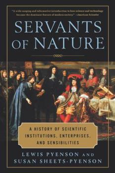 Paperback Servants of Nature: A History of Scientific Institutions, Enterprises, and Sensibilities Book