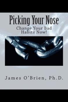 Paperback Picking Your Nose: Change Your Bad Habits Now! Book