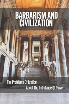 Barbarism And Civilization: The Problems Of Justice About The Imbalance Of Power: Justice Society Of America