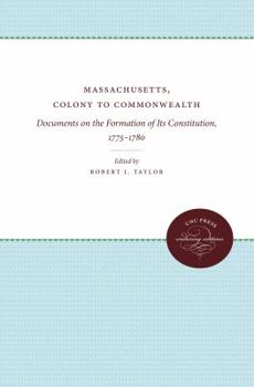 Paperback Massachusetts, Colony to Commonwealth: Documents on the Formation of Its Constitution, 1775-1780 Book