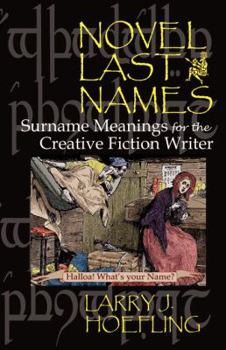 Paperback Novel Last Names: Surname Meanings for the Creative Fiction Writer Book