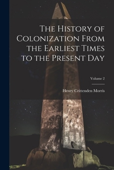 Paperback The History of Colonization From the Earliest Times to the Present Day; Volume 2 Book