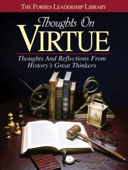 Hardcover Thoughts on Virtue: Thoughts and Reflections from History's Great Thinkers Book
