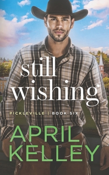 Still Wishing - Book #6 of the Pickleville