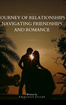 Hardcover Journey of Relationships Navigating Friendships and Romance Book