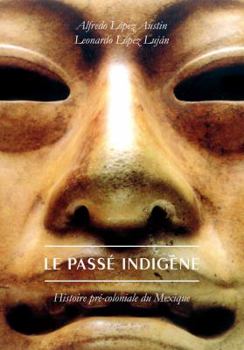Paperback Le Passe Indigene: Histoire Pre-Coloniale Du Mexique [French] Book