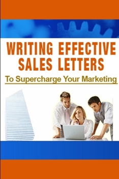 Paperback Writing Effective Sales Letters to Supercharge Your Marketing Book