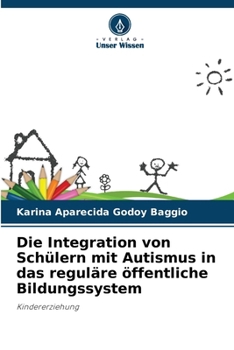 Die Integration von Schülern mit Autismus in das reguläre öffentliche Bildungssystem (German Edition)