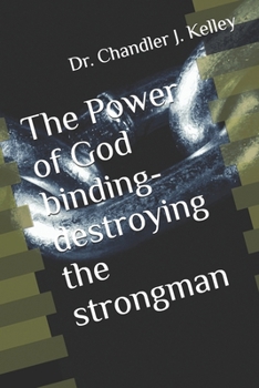 Paperback The Power of God binding-destroying the strongman Book