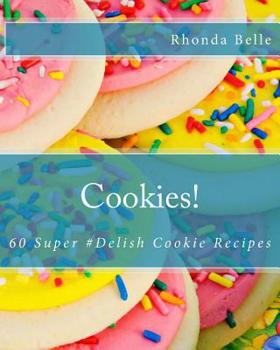 Paperback Cookies!: 60 Super #Delish Cookie Recipes Book