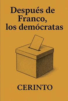 Paperback Despues de Franco, los democratas: Florilegio de santa Política [Spanish] Book