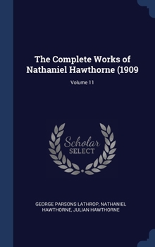 Hardcover The Complete Works of Nathaniel Hawthorne (1909; Volume 11 Book