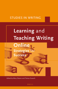Hardcover Learning and Teaching Writing Online: Strategies for Success Book