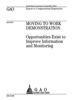 Moving to Work Demonstration: Opportunities Exist to Improve Information and Monitoring: Report to Congressional Requesters.