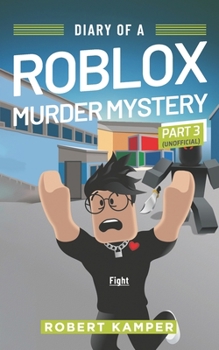 Paperback Diary of a Roblox Murder Mystery Part 3 (Unofficial): Fight Book