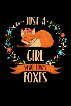 Paperback Just A Girl Who Loves Foxes: Fox Journal, Foxes Notebook Note-Taking Planner Book