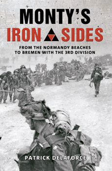 Paperback Monty's Iron Sides: From the Normandy Beaches to Bremen with the 3rd Division Book