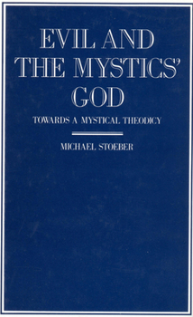 Hardcover Evil and the Mystics' God: Towards a Mystical Theodicy Book