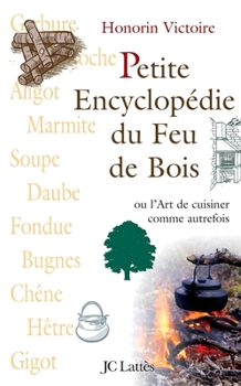 Paperback Petite encyclopédie du feu de bois [French] Book