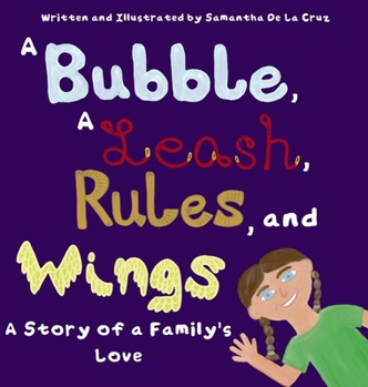 A Bubble, A Leash, Rules and Wings: A Story of a Family's Love