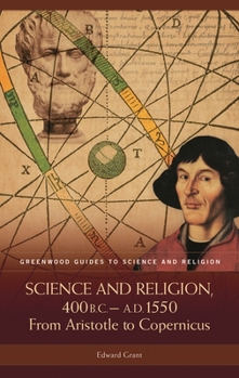 Hardcover Science and Religion, 400 B.C. to A.D. 1550: From Aristotle to Copernicus Book