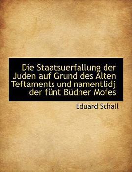 Die Staatsuerfallung der Juden Auf Grund des Alten Teftaments und Namentlidj der F?nt B?dner Mofes