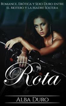 Paperback Rota: Romance, Erótica y Sexo Duro entre el Motero y la Madre Soltera [Spanish] Book