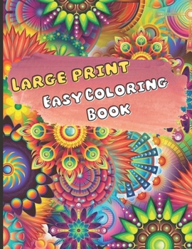 Paperback Large Print Flowers Coloring Book: An Easy And Simple Coloring Book For Adults and Beginners, Stress Free, Mindfulness, Calm, Flowers, Pattern, bouque Book