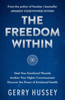 Paperback The Freedom Within: Heal Your Emotional Wounds. Awaken Your Higher Consciousness. Discover the Power of Emotional Health. Book