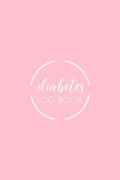 Diabetes Log Book: Pink Color Diabetic Log Book | Diabetic Food Journal | 6x9 inches, 100 pages