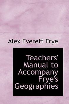 Hardcover Teachers' Manual to Accompany Frye's Geographies Book