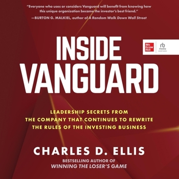 Inside Vanguard: Leadership Secrets from the Company That Continues to Rewrite the Rules of the Investing Business