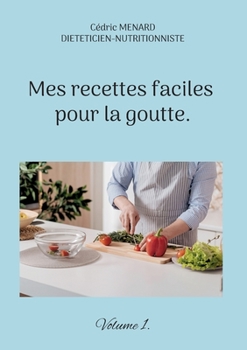 Paperback Mes recettes faciles pour la goutte.: Volume 1. [French] Book