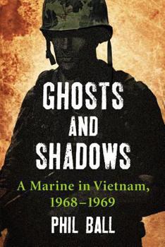 Paperback Ghosts and Shadows: A Marine in Vietnam, 1968-1969 Book