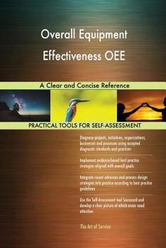 Paperback Overall Equipment Effectiveness OEE A Clear and Concise Reference Book