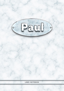 Paul - Lined Notebook: College Ruled Blank Pages Plus Extra Date Neutral Calendar (12 Months) and Notepad Sketch Designs. Cover Print White Marble Background with Silver-Imitating Name Illustration.