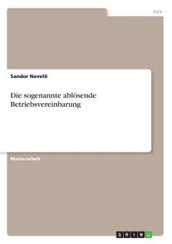 Paperback Die sogenannte ablösende Betriebsvereinbarung [German] Book