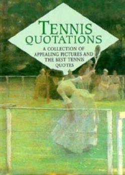 Hardcover Tennis Quotations: A Collection of Appealing Pictures and the Best Tennis Quotes Book