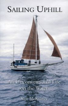 Paperback Sailing Uphill: An Unconventional Life on the Water Book