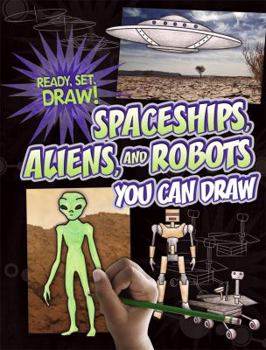 Spaceships, Aliens, and Robots You Can Draw - Book  of the Ready, Set, Draw!