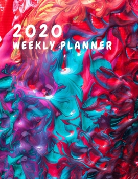 2020 Weekly planner: January 1, 2020 - December 31, 2020 calendar: paint splatter cover