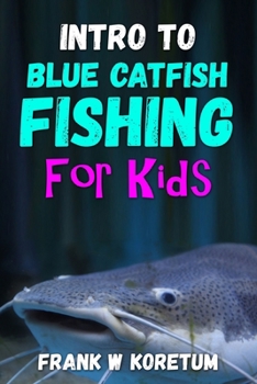 Intro to Blue Catfish Fishing for Kids