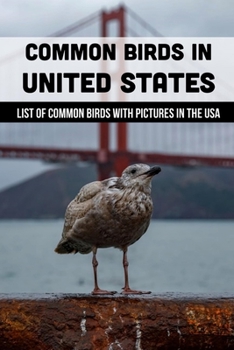 Paperback Common Birds In United States: List Of Common Birds With Pictures In The USA: Most Common Birds In The United States Book