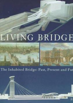 Hardcover Living Bridges: The Inhabited Bridge: Past, Present and Future Book