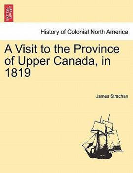 Paperback A Visit to the Province of Upper Canada, in 1819 Book