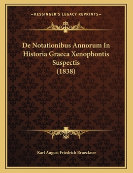 Paperback De Notationibus Annorum In Historia Graeca Xenophontis Suspectis (1838) [Latin] Book