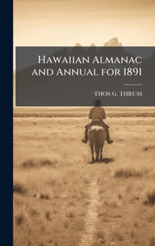 Hardcover Hawaiian Almanac and Annual for 1891 Book