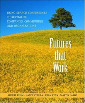 Paperback Futures That Work: Using Search Conferences to Revitalize Companies, Communities, and Organizations Book