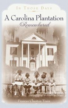 Hardcover A Carolina Plantation Remembered: In Those Days Book